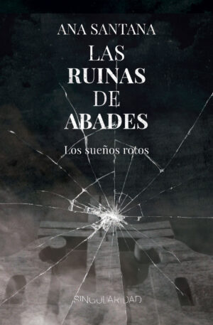 Las ruinas de Abades: Los sueños rotos